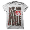 NIE MA WE MNIE BOGA WHITE T-SHIRT